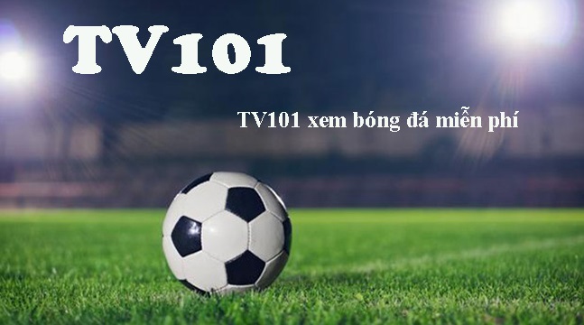 TV101 xem bóng đá miễn phí